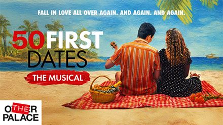 Don't miss 50 First Dates: The Musical at The Other Palace Theatre in Victoria. Image courtesy of London Theatre Direct.